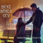 Beni Böyle Sev Beni Böyle Sev