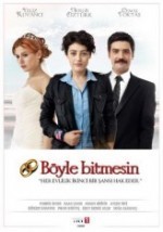 Böyle Bitmesin (2012) afişi Böyle Bitmesin (2012) afişi