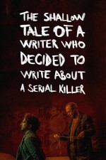 Bir Seri Katil Hakkında Yazmaya Karar Veren Yazarın Sığ Hikayesi (2024) afişi