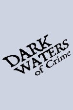 Dark Waters of Crime Sezon 5 (2011) afişi Dark Waters of Crime Sezon 5 (2011) afişi