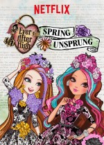 Ever After High: Spring Unsprung Ever After High: Spring Unsprung
