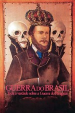 Guerra Do Brasil - Toda Verdade Sobre A Guerra Do Paraguai (1987) afişi