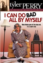 I Can Do Bad All By Myself I Can Do Bad All By Myself