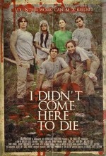 I Didn't Come Here To Die (2010) afişi