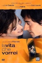 La Vita Che Vorrei (2004) afişi La Vita Che Vorrei (2004) afişi