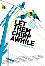 Let Them Chirp Awhile (2007) afişi