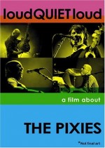 Loudquıetloud: A Film About The Pixies (2006) afişi