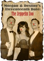 Morgan And Destiny's Eleventeenth Date: The Zeppelin Zoo (2010) afişi Morgan And Destiny's Eleventeenth Date: The Zeppelin Zoo (2010) afişi