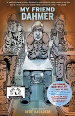 My Friend Dahmer My Friend Dahmer