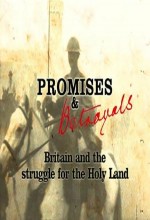 Promises & Betrayals: Britain And The Struggle For The Holy Land(tv) (2002) afişi