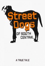 Street Dogs Of South Central (2011) afişi