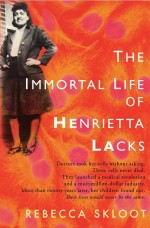 The Immortal Life of Henrietta Lacks The Immortal Life of Henrietta Lacks