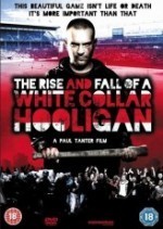The Rise & Fall of a White Collar Hooligan (2012) afişi The Rise & Fall of a White Collar Hooligan (2012) afişi