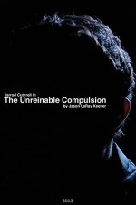 The Unreinable Compulsion (2013) afişi