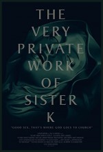 The Very Private Work of Sister K (2016) afişi