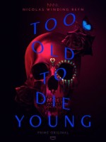 Too Old To Die Young Sezon 1 (2019) afişi Too Old To Die Young Sezon 1 (2019) afişi