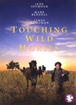 Touching Wild Horses (2002) afişi Touching Wild Horses (2002) afişi