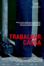 Trabalhar Cansa (2011) afişi Trabalhar Cansa (2011) afişi