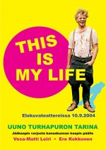 Uuno Turhapuro - This Is My Life (2004) afişi