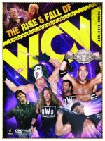 WWE: The Rise and Fall of WCW WWE: The Rise and Fall of WCW