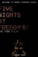 5 Nights at Freddy's: The Fan Film (2017) afişi 5 Nights at Freddy's: The Fan Film (2017) afişi
