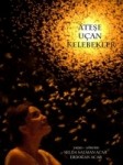 Ateşe Uçan Kelebekler (2012) afişi Ateşe Uçan Kelebekler (2012) afişi