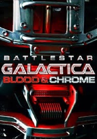 Battlestar Galactica: Blood & Chrome (2012) afişi Battlestar Galactica: Blood & Chrome (2012) afişi