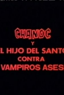 Chanoc Y El Hijo Del Santo Contra Los Vampiros Asesinos (1981) afişi