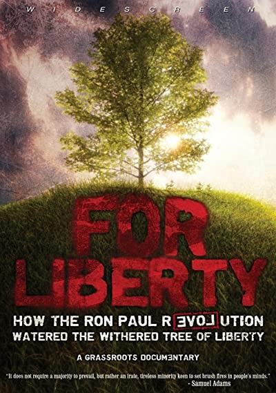 For Liberty: How The Ron Paul Revolution Watered The Withered Tree Of Liberty (2009) afişi For Liberty: How The Ron Paul Revolution Watered The Withered Tree Of Liberty (2009) afişi
