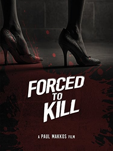 Forced to Kill (2016) afişi Forced to Kill (2016) afişi