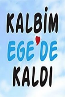Kalbim Ege'de Kaldı (2015) afişi