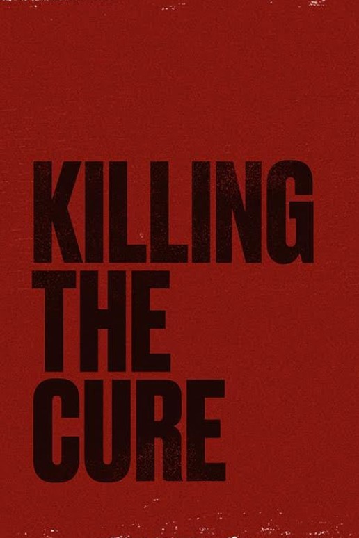 Killing the Cure (2017) afişi Killing the Cure (2017) afişi