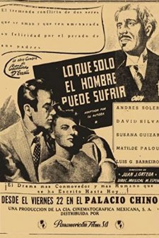 Lo Que Sólo El Hombre Puede Sufrir (1943) afişi