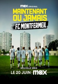 Maintenant ou Jamais: FC Montfermeil