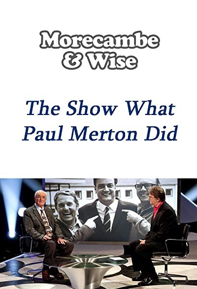 Morecambe And Wise: The Show What Paul Merton Did (2009) afişi Morecambe And Wise: The Show What Paul Merton Did (2009) afişi