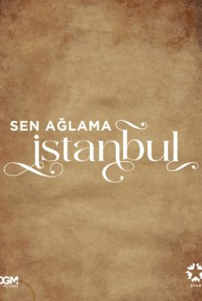Sen Ağlama İstanbul