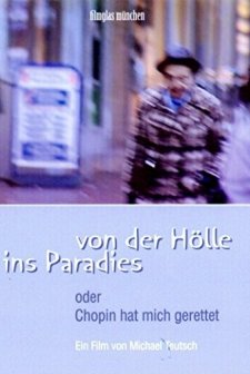 Von Der Hölle Ins Paradies Oder Chopin Hat Mich Gerettet (2005) afişi