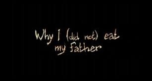 Why ı Did (not) Eat My Father (2011) afişi Why ı Did (not) Eat My Father (2011) afişi