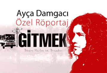 Ayça Damgacı ile 'Gitmek' Üzerine