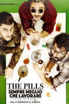 The Pills: Sempre Meglio Che Lavorare (2016) afişi