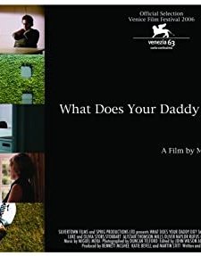 What Does Your Daddy Do? (2006) afişi