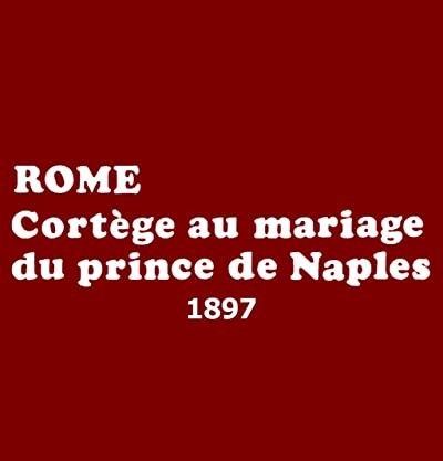 Rome, Cortège Au Mariage Du Prince De Naples (1897) afişi